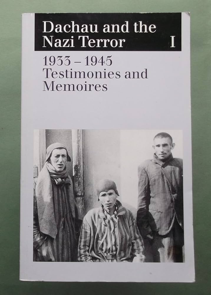 Dachau and the Nazi Terror: 1933-1945 Testimonies and